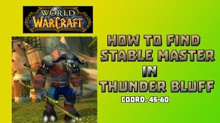 Where is Stable Master in Thunder Bluff \ How to Find Stable Master in Thunder Bluff [upl. by Zink]