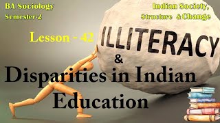 Lesson 42  Illiteracy And Disparities In Indian Education [upl. by Nylinnej]