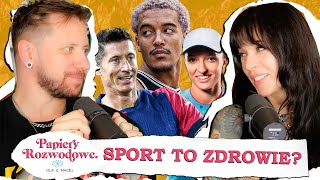 Czy jesteśmy SPORTOWYMI ŚWIRAMI  Papiery Rozwodowe Podcast 145 [upl. by Anide]