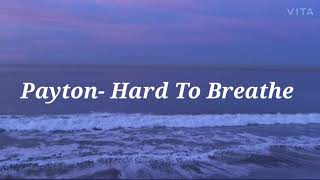 Payton Hard To Breathe lyrics [upl. by Mcgrath]