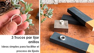 3 Trucos para Lijar Anillos de Plata Tips para Lijar Joyeria Técnicas de Orfebrería el Lijado [upl. by Suedama]