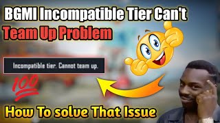 BGMI Incompatible Tier Cannot Team Up Problem Solved 😍 How To Solved Incompatible Tier In BGMI [upl. by Charin528]