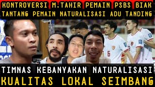 KONTROVERSI MUHAMMAD TAHIR TANTANG PEMAIN LOKAL DAN NATURALISASI ADU TANDING [upl. by Eenalem932]