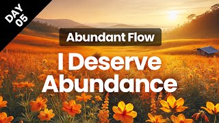 Day 05  Affirming Your Worthiness  Abundant Flow  Transform Your Mindset in 21 Days [upl. by Maegan]