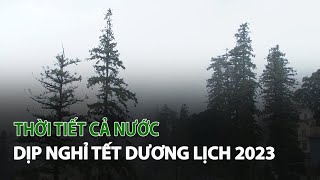 Thời Tiết cả nước dịp nghỉ Tết Dương Lịch 2023 VTC14 [upl. by Charmaine]