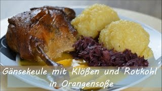 Gänsekeule mit Klößen und Rotkohl in Orangensoße [upl. by Acinat]