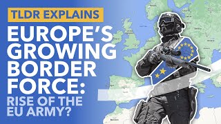 Frontex How the EUs Growing Army is Attempting to Secure the Border  TLDR News [upl. by Ades661]