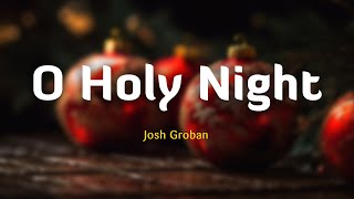 O Holy Night  Josh Groban LyricsVietsub [upl. by Elyl835]