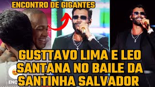 Gusttavo Lima no baile da Santinha com Léo Santana e Safadão Melhores momentos [upl. by Nynahs695]