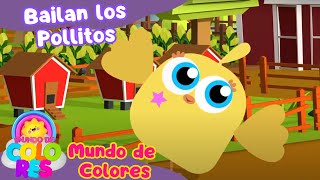 Bailan Los Pollitos🐣🐥 Musica para Niños ✨🎵 Mundo de Colores🎈🎉 [upl. by Tabb]