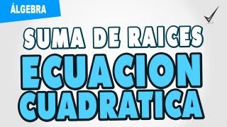 Ecuación cuadrática  Suma de raíces [upl. by Ralyat]