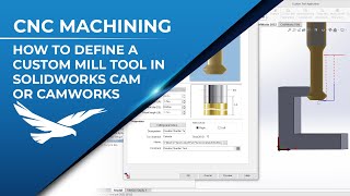 Defining a Custom Mill Tool in SolidWorks CAM or CAMWorks [upl. by Chladek]