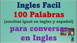 Ingles Facil 100 Palabras escritas igual en ingles y español para conversar en Ingles [upl. by Kabob]