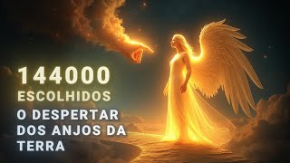 144000 Escolhidos O Despertar dos Anjos da Terra  Você é Um Deles [upl. by Narual51]