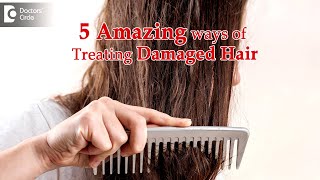 5 Ways to Treat Damaged Hair  Procedure Benefits  Dr Rajdeep Mysore  Doctors Circle [upl. by Adnik]