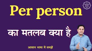 Per person meaning in Hindi  Per person ka matlab kya hota hai  English to hindi [upl. by Eseerehc]