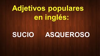 Cómo decir “SUCIO ASQUEROSO” en INGLÉS [upl. by Critchfield282]