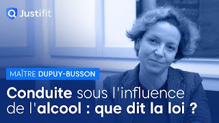 Conduite sous linfluence de lalcool  que dit la loi   Maître Séverine DUPUYBUSSON [upl. by Susi153]