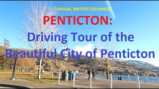 PENTICTON Driving Tour of the Beautiful City of Penticton [upl. by Jerrome]