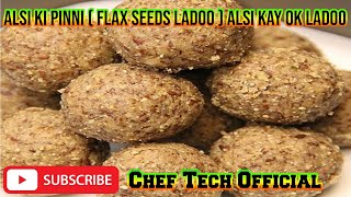 Alsi ki Pinni banane Ka tarika Flax Seed ladoo  Alsi ky ladoo By Chef Shahbaz  Chef Tech Official [upl. by Araiek3]