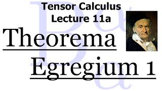 Tensor Calculus Lecture 11a Gauss Theorema Egregium Part 1 [upl. by Juliane]