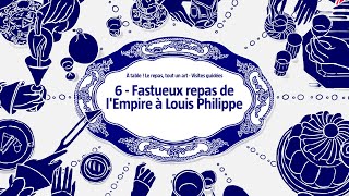 6  Fastueux repas de lEmpire à Louis Philippe [upl. by Erick]