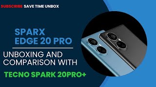 Sparx Edge 20pro unboxingcomparison with Tecno spark 20pro [upl. by Eimorej414]