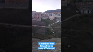 Tiziouzou météo vidéo ☀️ 2 décembre ☀️ 745☀️Ciel dégagé mais temps froid au matin à Tiziouzou [upl. by Quinton]