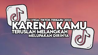 DJ KARENA KAMU FULL SONG MAMAN FVNDY  TERUSLAH MELANGKAH MELUPAKAN DIRINYA VIRAL TIKTOK [upl. by Christophe]