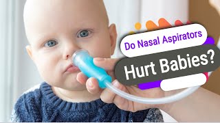 Do Nasal Aspirators Hurt Babies [upl. by Garnes]