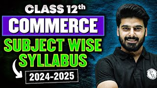 Class 12th Commerce Subject Wise Syllabus 20242025 Full Details 👉 [upl. by Elleirb294]