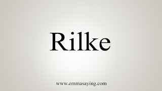 How To Say Rilke [upl. by Meraree]