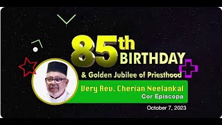 85 th Birthday of Rev Fr Cherian Neelankal Cor episcops [upl. by Rebhun843]