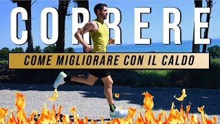 CORRERE  Come Allenarsi e Migliorare con il CALDO [upl. by Ikin789]