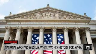 National Archives Museum Panders To MAGA In White Washing Scheme [upl. by Nylorak159]