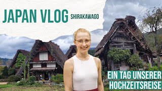 Ein Tag unserer Hochzeitsreise  Japan Vlog in Shirakawago  Lupus [upl. by Okin824]