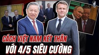 VIỆT NAM ĐÃ KẾT THÂN VỚI 45 SIÊU CƯỜNG QUYỀN LỰC NHẤT LIÊN HIỆP QUỐC NHƯ THẾ NÀO [upl. by Fanchon81]