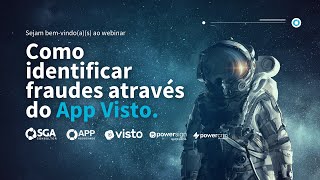 Webinar Como identificar fraudes através do App Visto [upl. by Alben187]