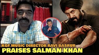 KGF Music Director Ravi Basrur PRAISES Salman Khan For His Inputs In Antim BGM amp Music [upl. by Darsie138]