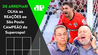 quotO SÃO PAULO É CAMPEÃO CONTRA O PALMEIRASquot OLHA as REAÇÕES aos PÊNALTIS da Supercopa [upl. by Ginsburg]