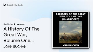 A History Of The Great War Volume One… by JOHN BUCHAN · Audiobook preview [upl. by Kowtko11]