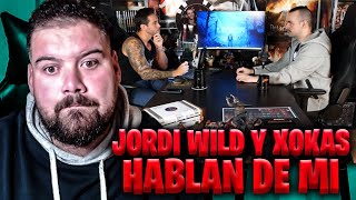 JORDI WILD Y XOKAS HABLAN DE MI EN WILDPROYECT [upl. by Codee102]