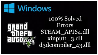 GTA 5 DLL Errors Solved  STEAMAPI64dll xinput13dll d3dcompiler43dll [upl. by Billmyre694]