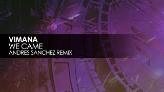 Vimana  We Came Andres Sanchez Uplifting Remix [upl. by Neysa94]