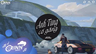 Anh Từng Cố Gắng Orinn Remix  Nhật Phong  Nhạc Trẻ Remix Edm Tik Tok Gây Nghiện Hay Nhất 2020 [upl. by Pogue940]