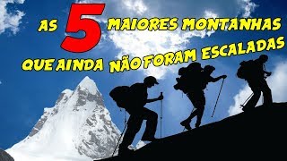 As maiores montanhas ainda não escaladas  Highest unclimbed mountains [upl. by Edme]