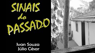 SINAIS DO PASSADO  Ivan Souza amp Júlio César [upl. by Douty]