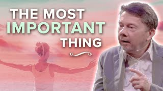 The Most Important Thing in Our Lives  Eckhart Tolle [upl. by Raney]