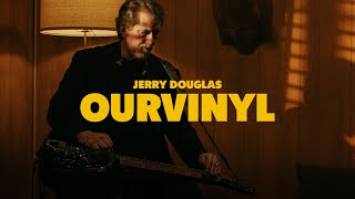 Jerry Douglas  While My Guitar Gently Weeps  OurVinyl Sessions [upl. by Leiad]