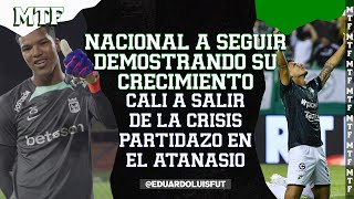 NACIONAL A SEGUIR DEMOSTRANDO SU CRECIMIENTOCALI A SALIR DE LA CRISISPARTIDAZO EN EL ATANASIO MTF [upl. by Koah959]